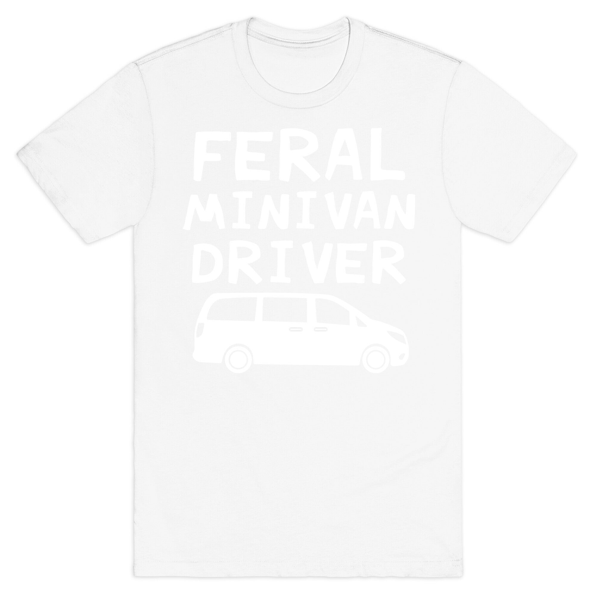 Feral Minivan Driver T-Shirt